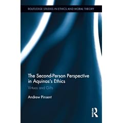 The Second-Person Perspective in Aquinas's Ethics: Virtues and Gifts (Routledge Studies in Ethics and Moral Theory)