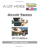 A lot more Airsoft Tactics: 2010 Edition