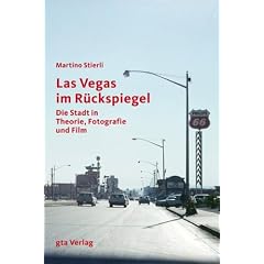 Las Vegas im R�ckspiegel: Die Stadt in Theorie, Fotografie und Film
