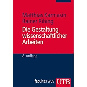 Die Gestaltung wissenschaftlicher Arbeiten: Ein Leitfaden für Seminararbeiten, Bachelor-,