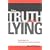 The Truth About Lying: Everyday Techniques for Dealing with Deception