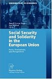 Social Security and Solidarity in the European Union: Facts, Evaluations, and Perspectives (Contributions to Economics)