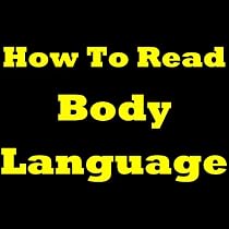 How To Read Body Language - Discover How To Read People! Find Out How To Tell If Someone Is Lying, Learn About Body Language Of Men And Women, Body Language Attraction And Start Reading Body Language!-From Free Kindle Books Library Click to Download Free Kindle Book -> How To Read Body Language - Discover How To Read People! Find Out How To Tell If Someone Is Lying, Learn About Body Language Of Men And Women, Body Language Attraction And Start Reading Body Language!