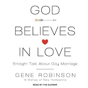 God Believes in Love: Straight Talk About Gay Marriage | [Gene Robinson]