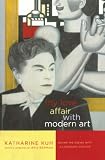 My Love Affair with Modern Art: Behind the Scenes with a Legendary Curator