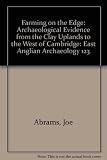 Farming on the edge: archaeological evidence from the clay uplands to the west of Cambridge