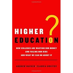 Higher Education?: How Colleges Are Wasting Our Money and Failing Our Kids---and What We Can Do About It