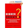 Higher Education?: How Colleges Are Wasting Our Money and Failing Our Kids---and What We Can Do About It
