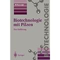 Biotechnologie mit Pilzen: Eine Einf�hrung: Eine Einfuhrung