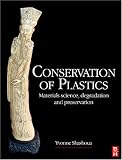 Conservation of Plastics: Materials science, degradation and preservation