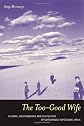 The Too-Good Wife: Alcohol, Codependency, and the Politics of Nurturance in Postwar Japan (Ethnographic Studies in Subjectivity)