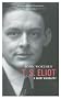 T.S. Eliot: A Short Biography