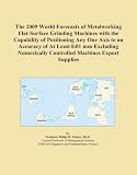 The 2009 World Forecasts Of Metalworking Flat surface Grinding Machines With The Capability Of Positioning Any One Axis To An Accuracy Of At Least Controlled Machines Export Supplies