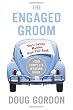 The Engaged Groom: You're Getting Married. Read this Book.