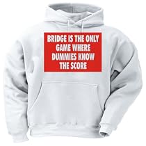 BRIDGE IS THE ONLY GAME WHERE DUMMIES KNOW THE SCORE Adult Hooded Sweatshirt (Hoodie / Hoody) Various Colors