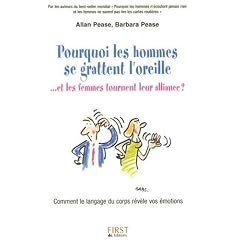 Pourquoi les hommes se grattent l'oreille...et les femmes tournent leur alliance ? : Comment le langage du corps r�v�le vos �motions