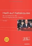 Produkt-Bild: Hei&szlig; auf Kaltakquise - So vervielfachen Sie Ihre Erfolgsquote am Telefon