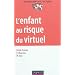 L'enfant au risque du virtuel