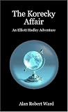 The Korecky Affair An Elliott Hadley Adventure