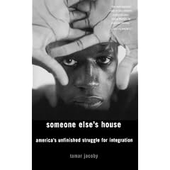 Someone Else's House: America's Unfinished Struggle for Integration