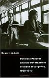 Political Process and the Development of Black Insurgency, 1930-1970
