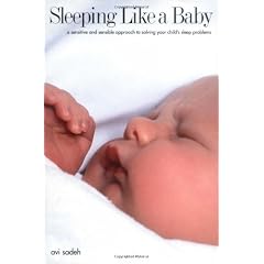 Sleeping Like a Baby: A Sensitive and Sensible Approach to Solving Your Child's Sleep Problems