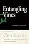 Entangling Vines: A Classic Collection of ZEN Koans