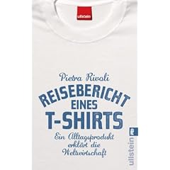 Reisebericht eines T-Shirts: Ein Alltagsprodukt erkl�rt die Weltwirtschaft