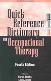 Quick Reference Dictionary for Occupational Therapy **ISBN: 9781556426568**