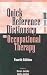Quick Reference Dictionary for Occupational Therapy     **ISBN: 9781556426568**