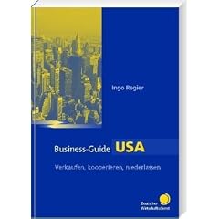 Business-Guide USA: Verkaufen, kooperieren, niederlassen