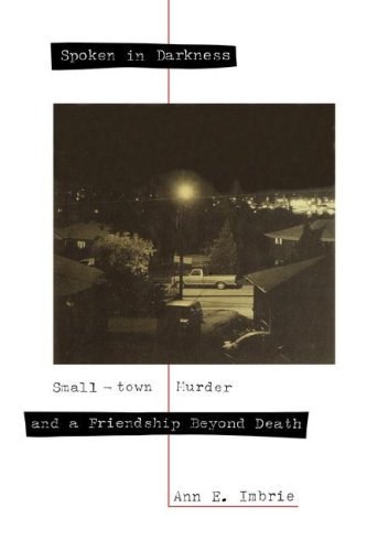 SPOKEN IN DARKNESS: SMALL-TOWN MURDER AND A FRIENDSHIP BEYOND DEATH
