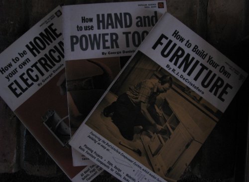 How To Be Your Own Home Electrician/How To Build Your Own Furniture/How To Use Hand & Power Tools--3 Volume Set (Popular Science Skill Books)