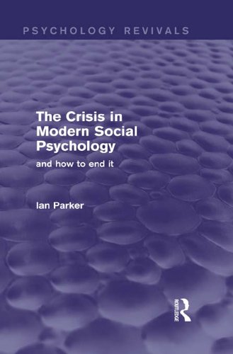 The Crisis in Modern Social Psychology (Psychology Revivals): and how to end it