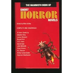 THE MAMMOTH BOOK OF SHORT HORROR NOVELS: How the Wind Spoke at Madaket; The Feasting Dead; Nadelman's God; The Uttermost Farthing; Fengriffen; The Damned; There's a Long Long Trail A-Winding; The Parasite; The Monkey; The Rope in the Rafters
