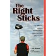 The Right Sticks: Equipment Myths That Could Wreck Your Golf Game by Tom Wishon and Tom Grundner
