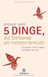 5 Dinge, die Sterbende am meisten bereuen: Einsichten, die Ihr Leben ver�ndern werden