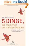 5 Dinge, die Sterbende am meisten ber...