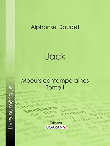 Jack: Moeurs contemporaines - Tome I (French Edition)