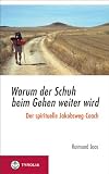 Warum der Schuh beim Gehen weiter wird: Der spirituelle Jakobsweg-Coach - Raimund Joos