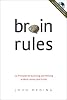 Brain rules : 12 principles for surviving and thriving at work, home, and school by  John Medina 