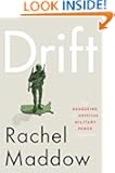 Drift: The Unmooring of American Military Power