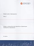 EI model code of safe practice. Part 2, Design, construction and operation of petroleum distribution installations