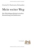 Mein weiter Weg: Ein Fl�chtlingsschicksal zwischen Brandenburg und Kalifornien - Gisela H. Hackstein-Schneider