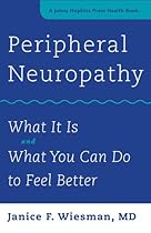 Peripheral Neuropathy: What It Is and What You Can Do to Feel Better (A Johns Hopkins Press Health Book)