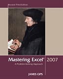 Mastering Excel 2007: A Problem Solving Approach, Revised Third Edition (4th Edition)