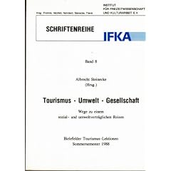 Tourismus - Umwelt - Gesellschaft: Wege zu einem sozial- und umweltvertr�glichen Reisen. Bielefelder Tourismus-Lektionen Sommersemester 1988