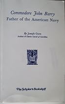 Commodore John Barry; Father Of The American Navy