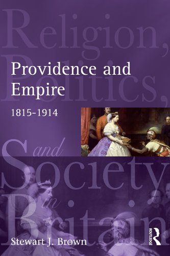 Providence and Empire: Religion, Politics and Society in the United Kingdom, 1815-1914 (Religion, Politics and Society in Britain)