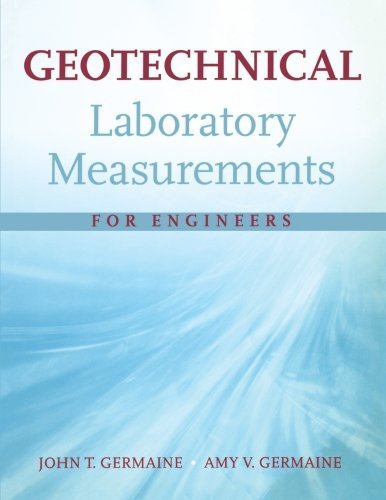 Geotechnical Laboratory Measurements for Engineers 1st edition by Germaine, John T., Germaine, Amy V. (2009) Paperback